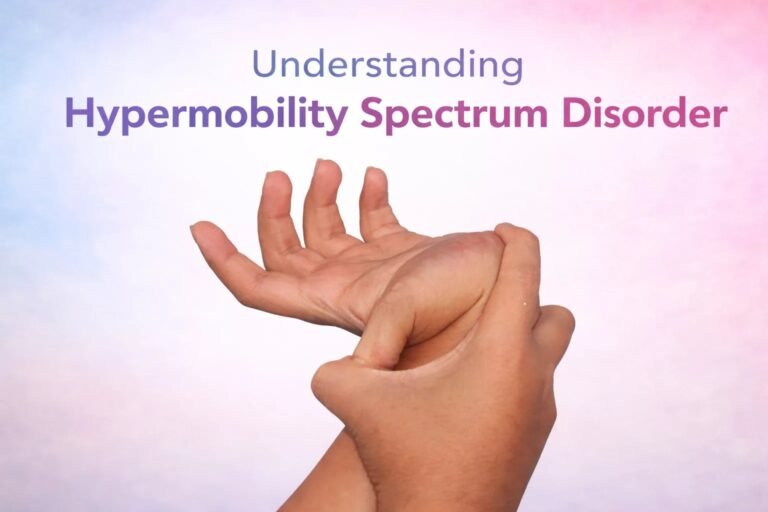 Hypermobility Spectrum Disorder: Flexible Joints or Something More?