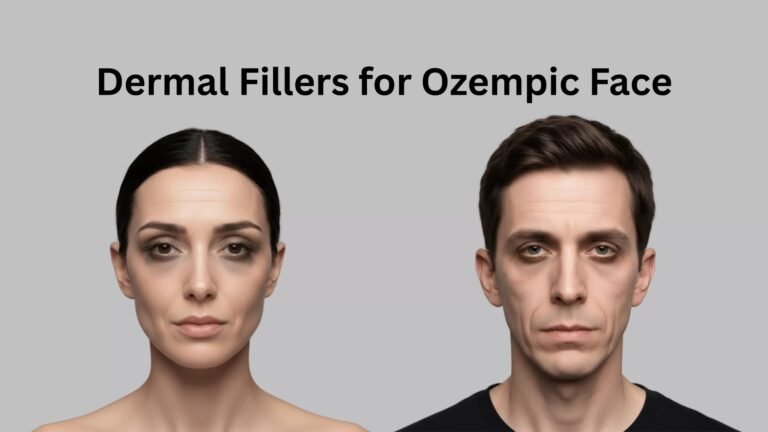 Dermal Fillers for Ozempic Face: Restoration After Weight Loss